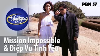 PBN 57 | Mission Impossible & Điệp Vụ Tình Yêu | Nguyễn Ngọc Ngạn, Kỳ Duyên, Nguyễn Hưng