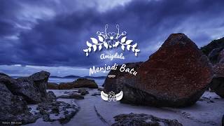 Video thumbnail of "Amigdala - Menjadi Batu (Unofficial Video Lyrics)"