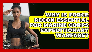 Why Is Force Recon Essential For Marine Corps Expeditionary Warfare? - Battle Ready Force