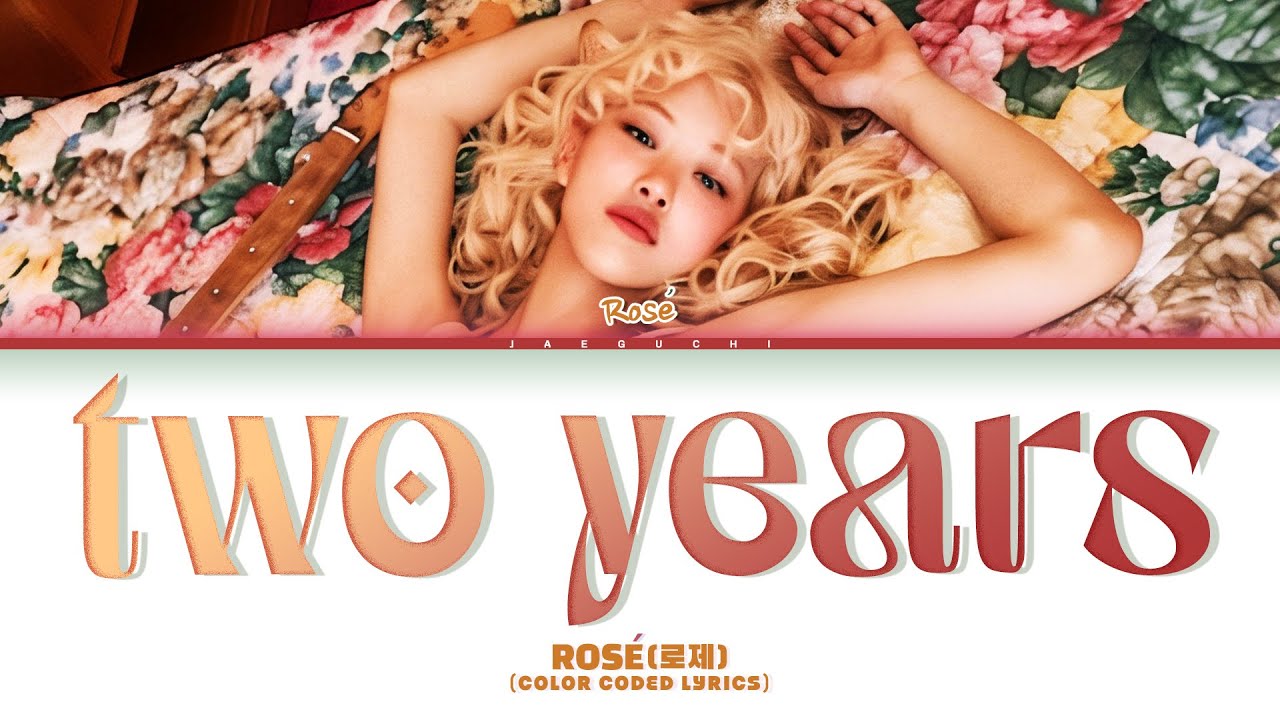 ROSÉ (로제) 'two years' (Color Coded Lyrics) - YouTube