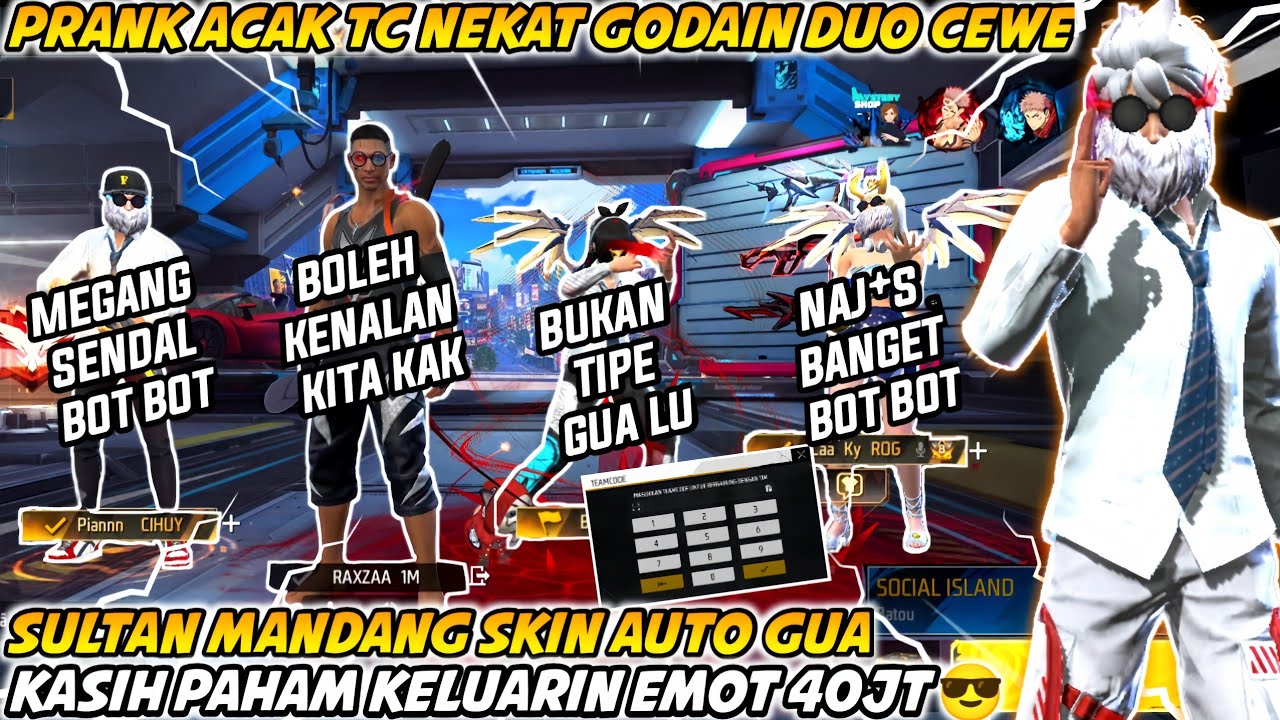 PRANK ACAK TC NEKAT GODAIN DUO CEWE SULTAN MANDANG SKIN AUTO GUA KASIH PAHAM KELUARIN EMOT 40JT