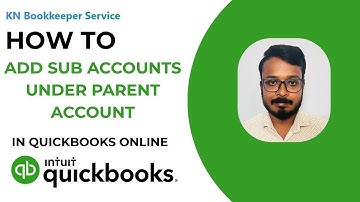 how to create subaccounts under a parent account in QuickBooks Online