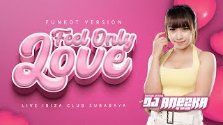 FUNKOT FEEL ONLY LOVE 2023 NEW VERSION FULLBASS VIRAL TIKTOK BY DJ ANEZKA LIVE IBIZA CLUB SURABAYA