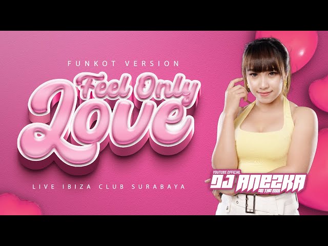 FUNKOT FEEL ONLY LOVE 2023 NEW VERSION FULLBASS VIRAL TIKTOK  BY DJ ANEZKA LIVE IBIZA CLUB SURABAYA class=