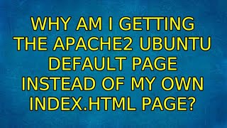 Ubuntu: Why am I getting the Apache2 Ubuntu Default Page instead of my own index.html page?