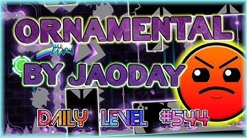 Ornamental (By JaoDay) [All Coins] Daily Level #544 | Geometry Dash 2.11