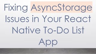 Fixing AsyncStorage Issues in Your React Native To-Do List App