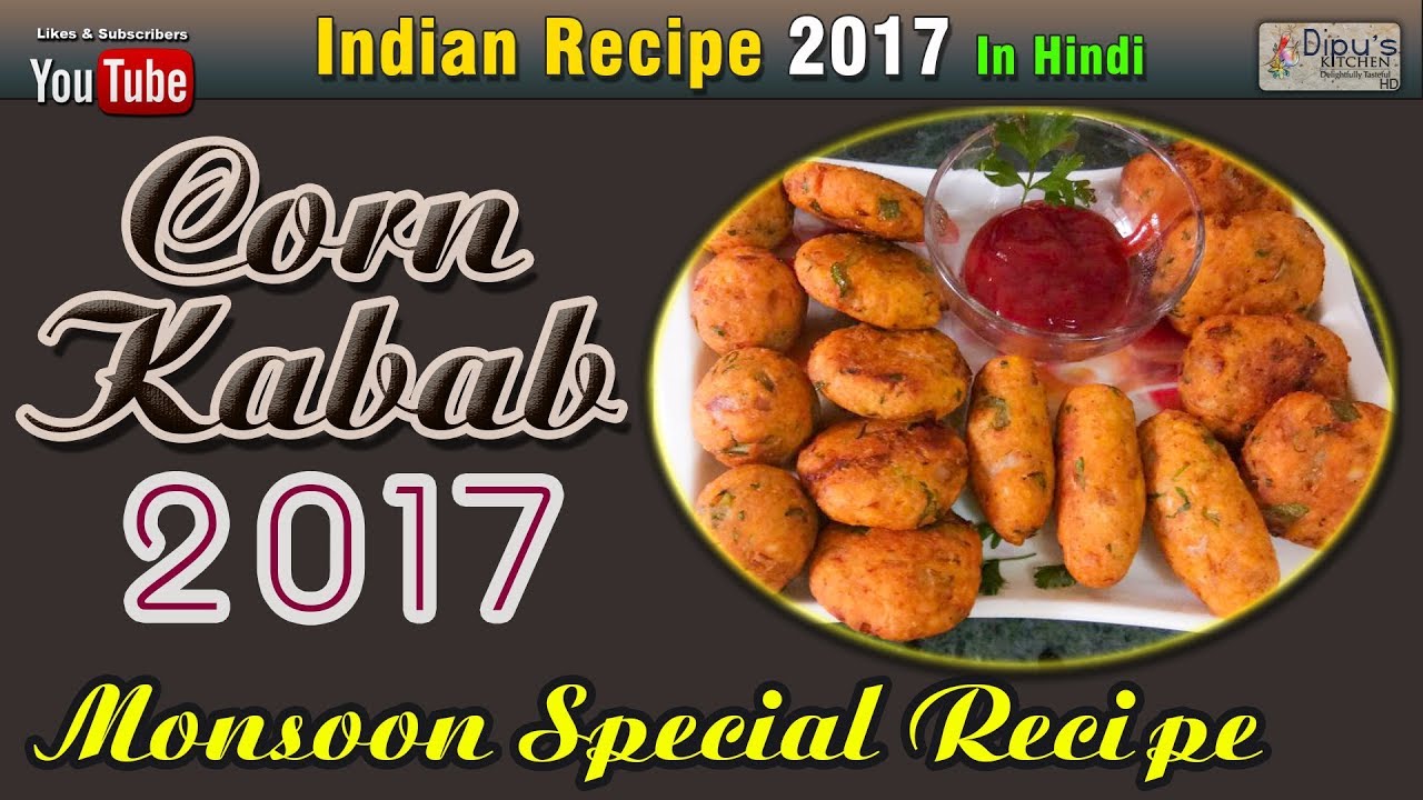 Monsoon Special: Crispy Corn Kebabs 2017 Recipe | How To Make Corn Kebabs In Hindi By Dipu