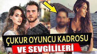 Çukur Dizisi Oyuncularının Sevgilileri ve Eşleri 2017 2018