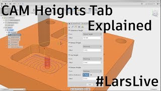 Fusion 360 CAM — Heights Tab Explained — #LarsLive 91