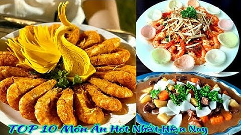 TOP 10 Món Ăn Đãi Tiệc Hót Nhất Năm 2022 | Siêu Ngon - Hấp Dẫn - Sang Trọng & Đẳng Cấp