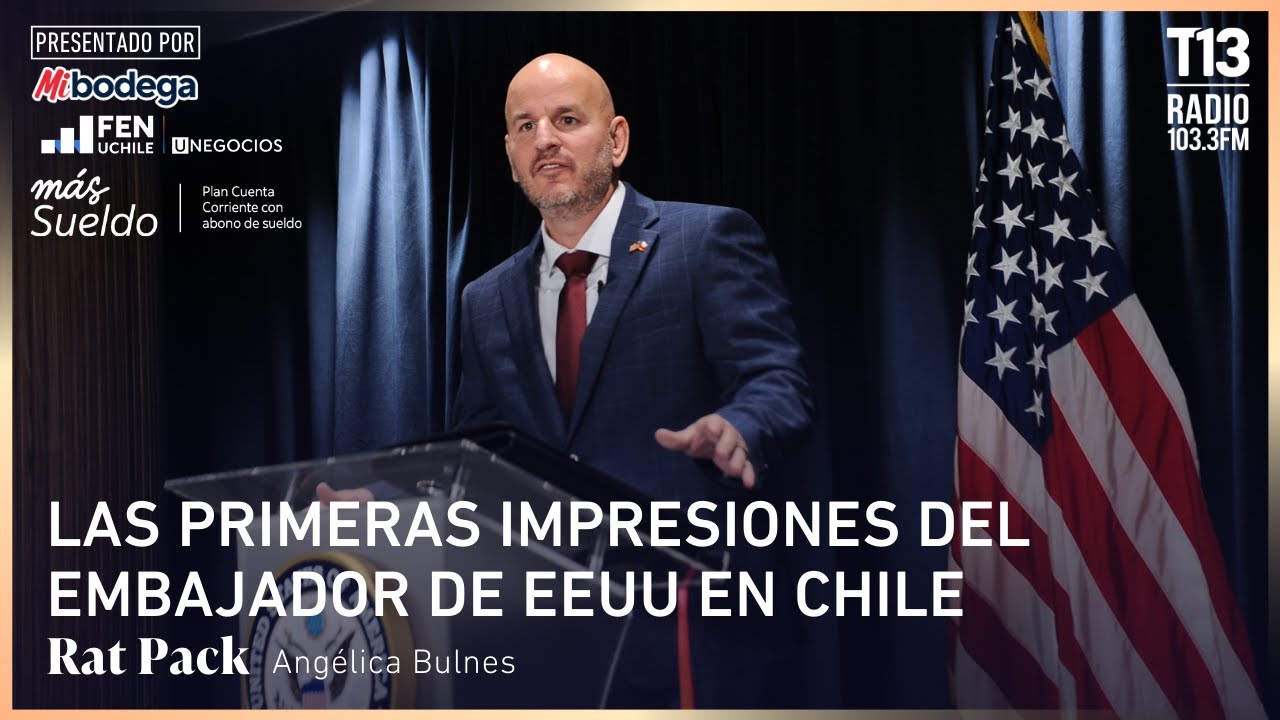 Las primeras impresiones del embajador de Estados Unidos en Chile ...