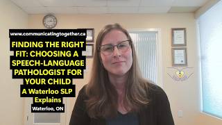 Finding the Right Fit: Choosing a Speech-Language Pathologist for Your Child | Waterloo SLP Explains