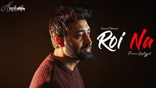 Roi Na| Piano Unplugged | Cover Song | Anand Sharma | Ninja | Nirmaan |Goldboy | ANSH