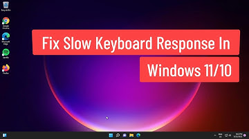 Fix Slow Keyboard Response In Windows 11/10