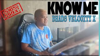 Know Me Featuring Bhads Velocity X