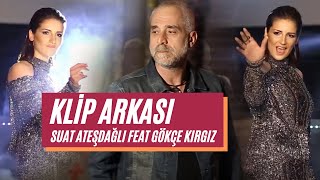 Suat Ateşdağlı feat Gökçe Kırgız - Son Rötuş (Backstage -  Arkası) Resimi