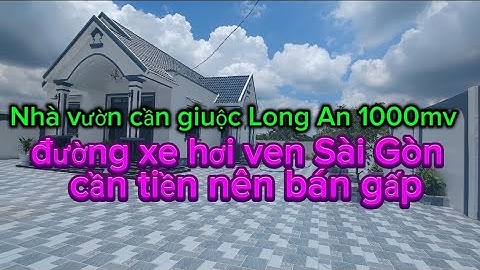 Nhà vườn cần giuộc Long An 1000mv có 125mv thổ đường xe hơi chủ cần tiền nên bán gấp chủ tiết lắm 