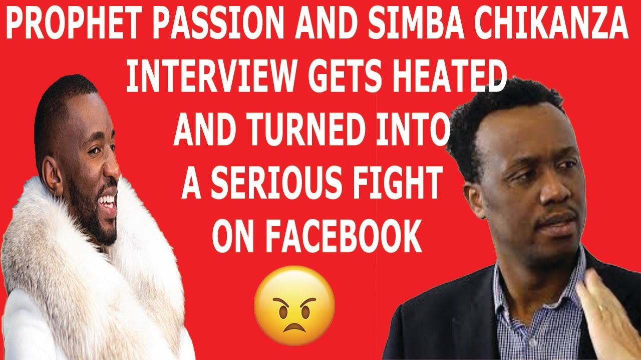 PROPHET PASSION AND SIMBA CHIKANZA INTERVIEW GETS HEATED AND TURNED INTO A FACEBOOK FIGHT