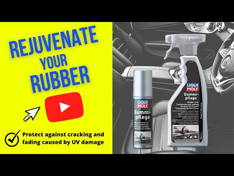 How to maintain rubber in your car and home using Liqui Moly Rubber Care -  Episode 24 