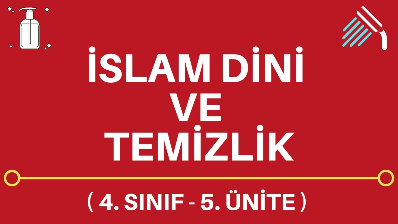 İSLAM DİNİ VE TEMİZLİK | 4. SINIF - 5. ÜNİTE