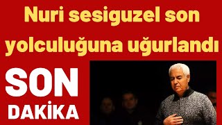 Nuri Sesiguzelin Vasiyetini Onur Akay Açıkladı