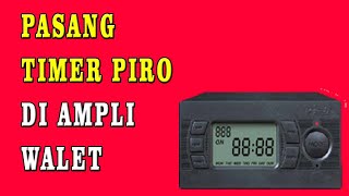 PETUNJUK CARA PASANG TIMER PIRO DXT-8  DI AMPLI WALET PIRO MW 88