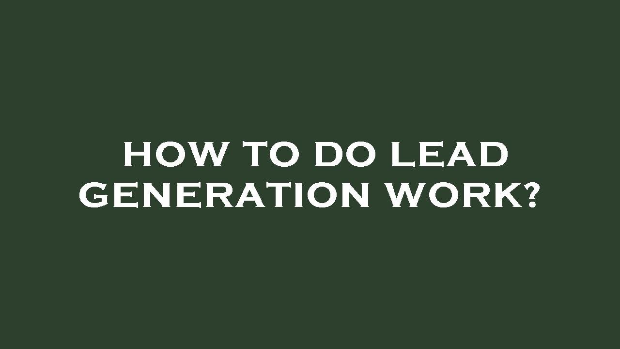 How to do lead generation work? YouTube