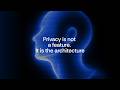 Privacy is not a feature. It is the architecture
