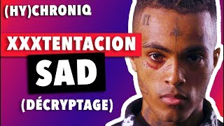 XXXTENTACION - SAD! (DECRYPTAGE DES MESSAGES)