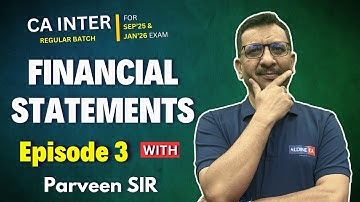 Financial Statements! | Advanced Accounting Ep. 3 📈💰| CA PARVEEN SIR | SEP