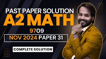 A2 Math Paper 3 Solved | 9709/31/O/N/24 | Paper 31 October November 2024 |CIE A Level Maths 9709