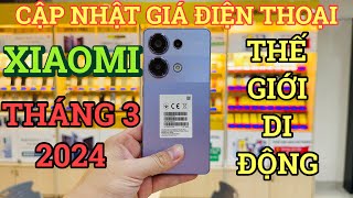 Cập Nhật Giá XIAOMI THÁNG 3 - 2024 Tại Thế Giới Di Động