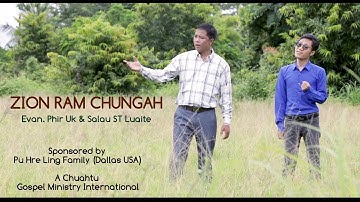 ZION RAM CHUNGAH  :  Evan. Phir Uk  & Salai ST Luaite  (Official Music Video)