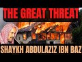 The SEVERE THREAT|Shaykh Abdul-Aziz ibn Baz