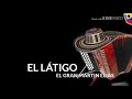 El Látigo - El Gran Martín Elías  letra