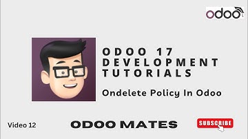 On Delete Policy In Odoo || Restrict, Cascade and Set Null Policies || Odoo 17 Tutorial
