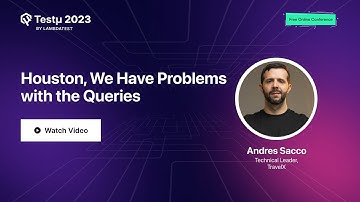 Houston, We Have Problems with the Queries | Andres Sacco | Testμ 2023 | LambdaTest