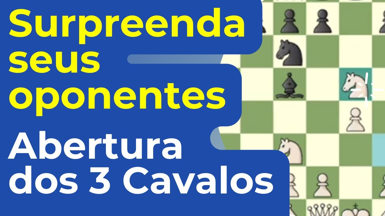 Abertura dos 3 Cavalos: surpreenda seu adversário com essa jogada  inesperada! Aprenda e saia jogando 