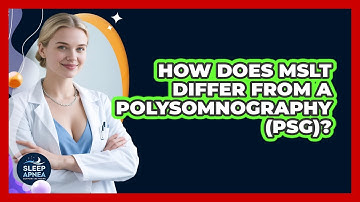 How Does MSLT Differ From A Polysomnography (PSG)? - Sleep Apnea Support Network
