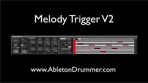 Melody Trigger  V2 Update Full Run Through - Step Trigger + advance in melodies in Ableton Live /M4L