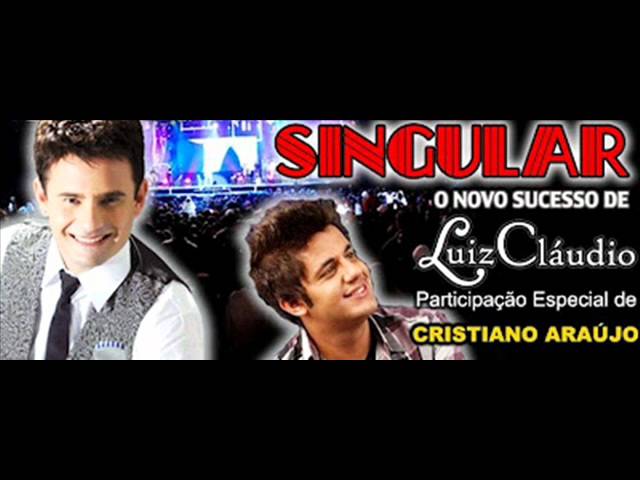 Guarda Luiz Cláudio ( Part.) Cristiano Araújo - Singular su YouTube