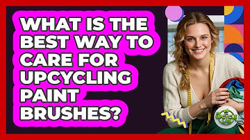 What Is The Best Way To Care For Upcycling Paint Brushes? - The Upcycle Lab