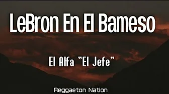El alfa El Jefe - Lebron En El Ba meso (Letra Lyrics) El alfa El Jefe - Lebron En El Ba meso (Letra Lyrics)