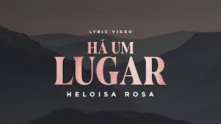 Heloisa Rosa - Há Um Lugar (Lyric Video)