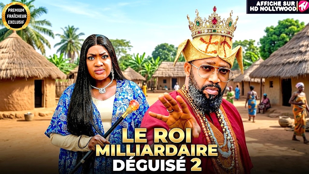 LE ROI MILLIARDAIRE DÉGUISÉ 2 (Frederick Leonard, Lizzy Gold) Nouveau Film Nigérian En Français 2026