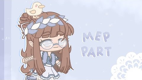 mep part for my own mep tehe ✧⁺