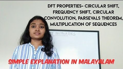 DFT Properties- circular convolution, Parsevals theorem, Circular and Frequency shift -Malayalam