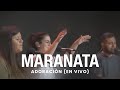 Maranata - Adoración (En Vivo)