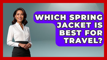 Which Spring Jacket Is Best For Travel? - The Sharp Dressed Gent
